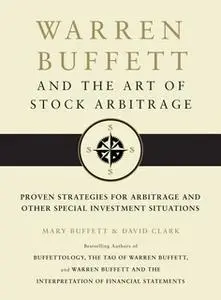 «Warren Buffett and the Art of Stock Arbitrage: Proven Strategies for Arbitrage and Other Special Investment Situations»