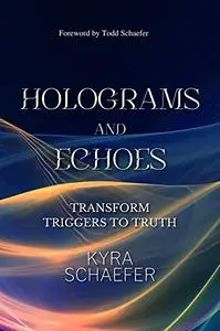 Holograms And Echoes: Transform Triggers To Truth