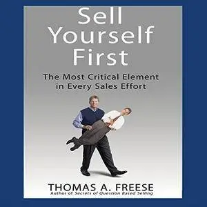 Sell Yourself First: The Most Critical Element in Every Sales Effort [Audiobook]