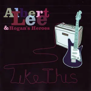 Albert Lee & Hogan's Heroes - Like This (2008)