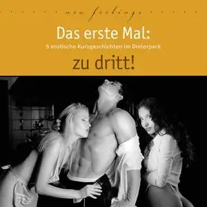 «Das erste Mal: zu dritt!» by Sabrina Brady,Dave Vandenberg,Lorelei Stone,Maggy Dor,Hami