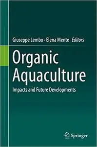 Organic Aquaculture: Impacts and Future Developments (Repost)