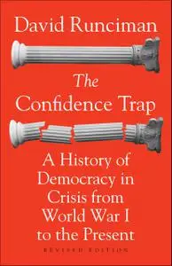 The Confidence Trap: A History of Democracy in Crisis from World War I to the Present (Revised Edition)