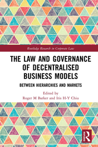 The Law and Governance of Decentralised Business Models : Between Hierarchies and Markets