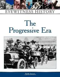 The Progressive Era: Eyewitness History