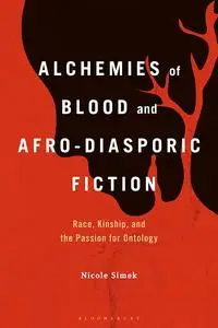 Alchemies of Blood and Afro-Diasporic Fiction: Race, Kinship, and the Passion for Ontology