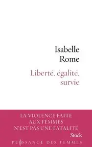 Isabelle Rome, "Liberté, égalité, survie"