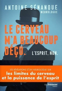 Le cerveau m'a beaucoup déçu. L'esprit, non. - Antoine Senanque