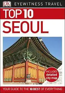 Top 10 Seoul (DK Eyewitness Top 10 Travel Guide)