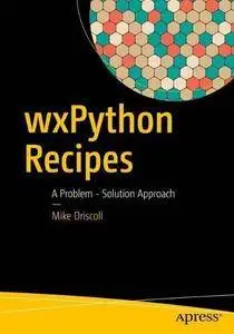 wxPython Recipes: A Problem - Solution Approach