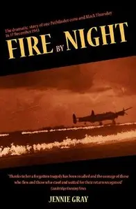Fire by Night: The Story of One Pathfinder Crew & Black Thursday, 16Th/17th December 1943