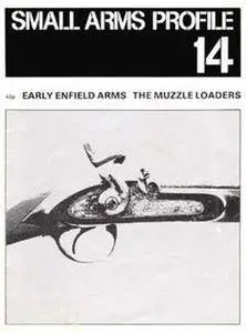 Early Enfield Arms. The muzzle Loaders (Small Arms Profile 14) (Repost)