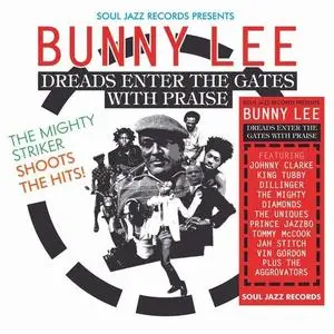 VA - Soul Jazz Records presents Bunny Lee: Dreads Enter the Gates with Praise The Mighty Striker Shoots the Hits! (2019)