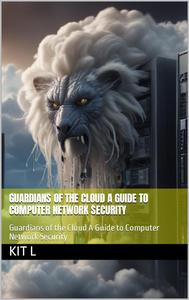 Guardians of the Cloud A Guide to Computer Network Security