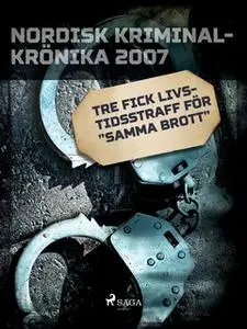 «Tre fick livstidsstraff för "samma brott"» by Diverse