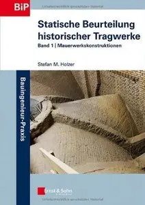 Statische Beurteilung historischer Tragwerke: Band 1 - Mauerwerkskonstruktionen (repost)