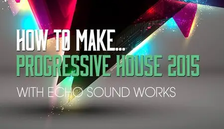 Sonic Academy - How To Make Progressive House (2015)