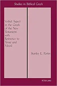 Verbal Aspect in the Greek of the New Testament, with Reference to Tense and Mood: Third Printing