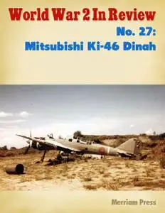 «Mitsubishi Ki-46 Dinah: World War 2 Album» by Ray Merriam