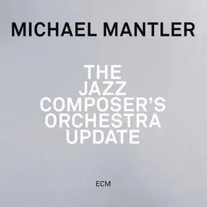 Michael Mantler - The Jazz Composer's Orchestra Update (2014) [Official Digital Download 24bit/44.1kHz]