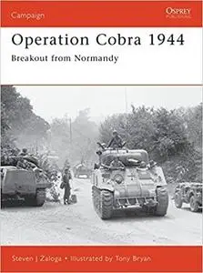 Operation Cobra 1944: Breakout from Normandy