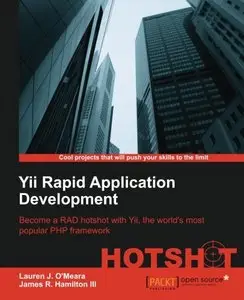 Yii Rapid Application Development Hotshot by Lauren J. O'Mear