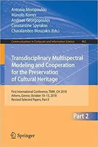 Transdisciplinary Multispectral Modeling and Cooperation for the Preservation of Cultural Heritage: First International