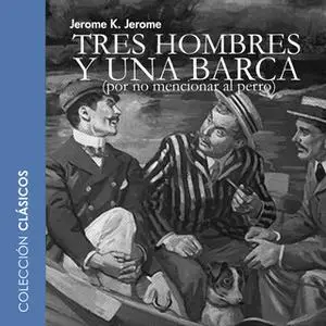 «Tres hombres en una barca» by Jerome K. Jerome