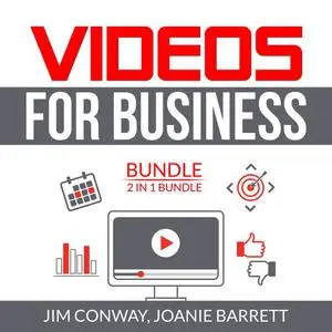 «Videos for Business Bundle: 2 in 1 Bundle, Video Marketing Strategy and Video Persuasion» by Jim Conway, Joanie Barrett