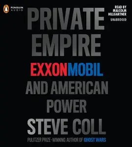 Private Empire: ExxonMobil and American Power (Audiobook)