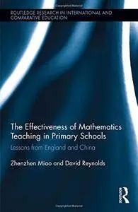 The Effectiveness of Mathematics Teaching in Primary Schools: Lessons from England and China