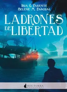 «Ladrones de libertad» by Iria G. Parente,Selene M. Pascual