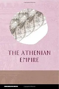 The Athenian Empire (Edinburgh Readings on the Ancient World)