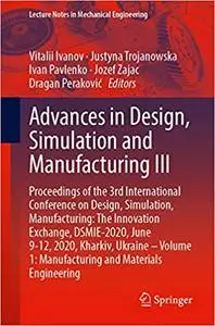 Advances in Design, Simulation and Manufacturing III: Proceedings of the 3rd International Conference on Design, Simulat