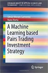 A Machine Learning based Pairs Trading Investment Strategy