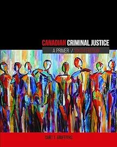 Canadian Criminal Justice: A Primer Ed 6