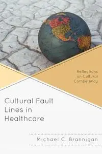 Cultural Fault Lines in Healthcare: Reflections on Cultural Competency