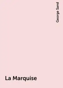 «La Marquise» by George Sand