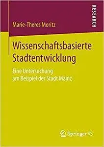 Wissenschaftsbasierte Stadtentwicklung: Eine Untersuchung am Beispiel der Stadt Mainz