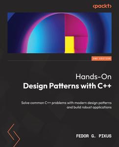Hands-On Design Patterns with C++: Solve common C++