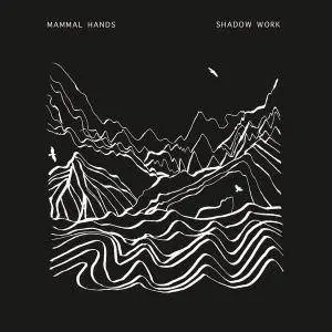 Mammal Hands - Shadow Work (2017)