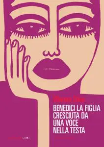 Warsan Shire - Benedici la figlia cresciuta da una voce nella tua testa