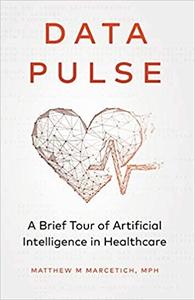 Data Pulse: A Brief Tour of Artificial Intelligence in Healthcare