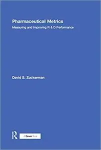 Pharmaceutical Metrics: Measuring and Improving R & D Performance