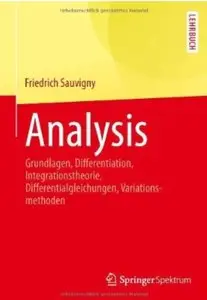 Analysis: Grundlagen, Differentiation, Integrationstheorie, Differentialgleichungen, Variationsmethoden [Repost]