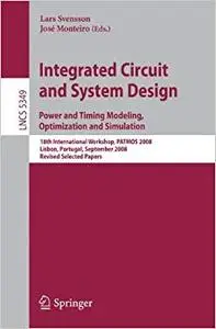 Integrated Circuit and System Design. Power and Timing Modeling, Optimization and Simulation