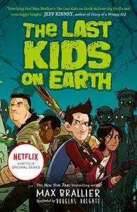 «The Last Kids on Earth» by Max Brallier