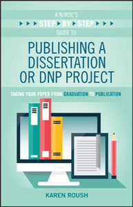 A Nurse’s Step-By-Step Guide to Publishing a Dissertation or DNP Project