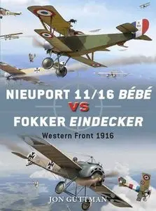 Nieuport 11/16 Bebe vs Fokker Eindecker: Western Front 1916 (Osprey Duel 59) (repost)
