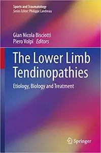 The Lower Limb Tendinopathies: Etiology, Biology and Treatment (Repost)